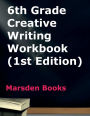 6th Grade Creative Writing Workbook (Marsden Books, 1st Edition)