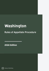 Title: Washington Rules of Appellate Procedure 2024 Edition: Washington Rules of Court, Author: Washington Government