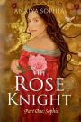 The Rose Knight: Part One: Sophia