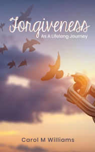 Title: Forgiveness as a Lifelong Journey, Author: Carol M. Williams