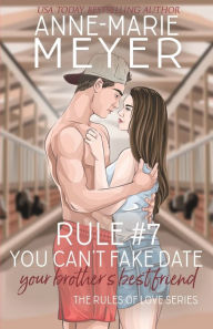 Title: Rule #7: You Can't Fake Date Your Brother's Best Friend:A Standalone Sweet High School Romance, Author: Anne-marie Meyer