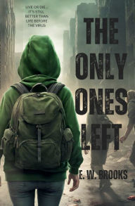 Title: The Only Ones Left: A YA Zombie Apocalypse Story, Author: Elaine Brooks