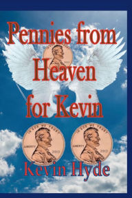 Title: Pennies from Heaven for Kevin, Author: Justin Hyde