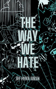 Download it books online The Way We Hate (English literature) by Myka Loren  9798881106638