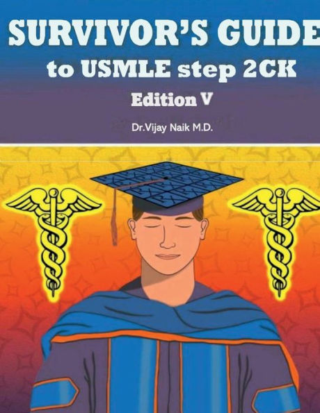 SURVIVORS GUIDE TO USMLE STEP 2CK EDITION V: 2024: EXAM PREP: