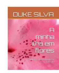 Title: A minha Ilha em flores, Author: Duke Silva