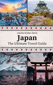 Title: Japan: The Ultimate Travel Guide, Author: Amelia Sclater-davis