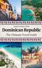 Dominican Republic: The Ultimate Travel Guide