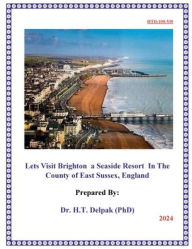 Title: Lets Visit Brighton a Seaside Resort In The County of East Sussex, England, Author: Heady Delpak