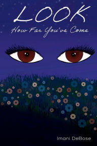 Title: Look How Far You've Come: A Poetry Collection, Author: Imani DeBose