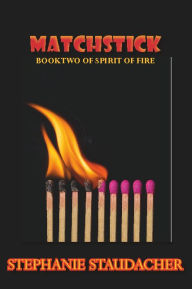 Title: Matchstick, Author: Stephanie Staudacher