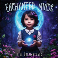 Title: Enchanted minds, Author: B. A. Dreamweaver