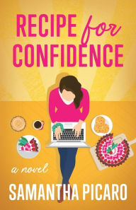 Title: Recipe for Confidence, Author: Samantha Picaro