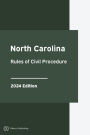 North Carolina Rules of Civil Procedure 2024 Edition: North Carolina Rules of Court