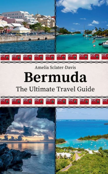 Bermuda: The Ultimate Travel Guide