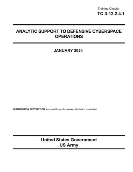 Training Circular TC 3-12.2.4.1 Analytic Support to Defensive Cyberspace Operations January 2024