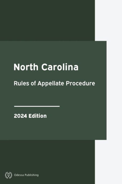 North Carolina Rules of Appellate Procedure 2024 Edition: North Carolina Rules of Court