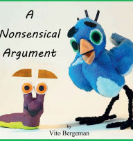 Title: A Nonsensical Argument, Author: Vito Bergeman