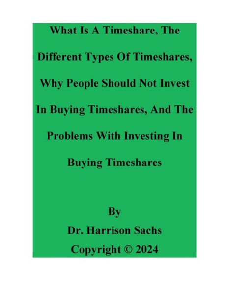 What Is A Timeshare, The Different Types Of Timeshares, And Problems With Investing Buying Timeshares