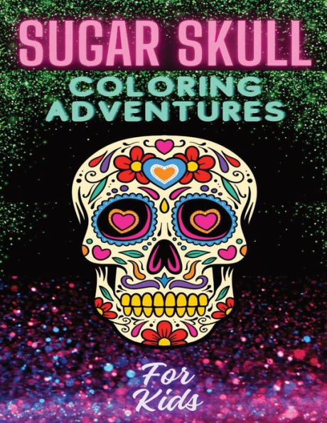 Sugar Skulls Coloring Adventures for Kids