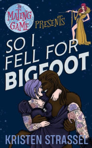 Title: So I Fell for Bigfoot, Author: Kristen Strassel