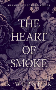 Free audio books without downloading The Heart of Smoke iBook (English literature) by K Webster 9798881109004