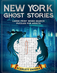 Title: New York Ghost Stories Large Print Word Search Puzzles for Adults: The Best Spooky, Scary, Paranormal Tales from Real Haunted Places & Word Finds For Teens, Adults, & Seniors, Author: Scarlett Enigma