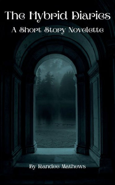 The Hybrid Diaries: A Short Story Novelette: