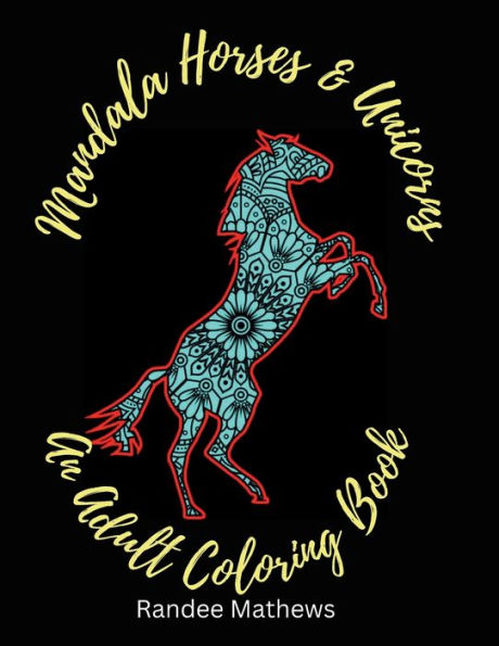 Mandala Horses & Unicorns: An Adult Coloring Book: