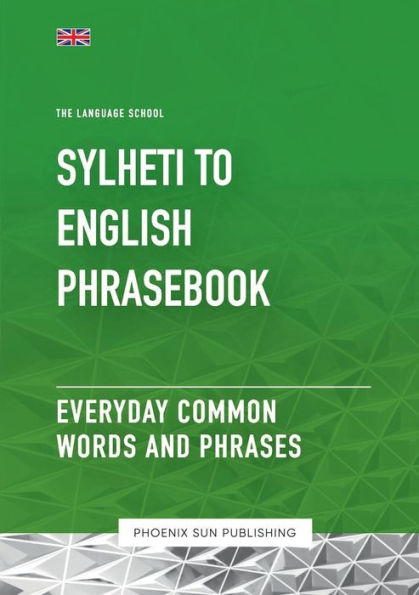 Sylheti To English Phrasebook - Everyday Common Words And Phrases