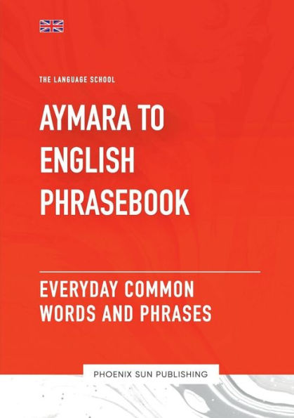 Aymara To English Phrasebook - Everyday Common Words And Phrases
