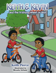 Title: Keith & Kevin and the Training Wheel Ordeal, Author: Keith Pierce