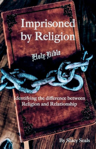 Imprisoned by Religion: Identifying the difference between Religion and Relationship