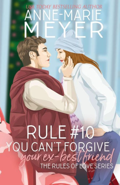 Rule #10: You Can't Forgive Your Ex Best Friend:Who said mistakes have to be bad?