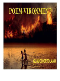 Title: POEM-VIRONMENT: An Earthcide, Author: Glauco Ortolano