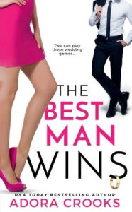 Text from dog book download The Best Man Wins: A Steamy Grumpy/Sunshine Romantic Comedy by Adora Crooks 9798881110871
