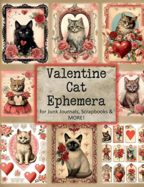 Valentine Cat Ephemera for Junk Journals, Scrapbooks and More: Over 180 pieces for Paper Crafts, Card Making, Decoupage and More!