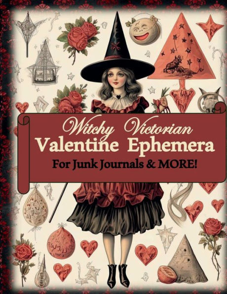 Witchy Victorian Valentine Ephemera for Junk Journals and More: 180+ Pieces of Ephemera for Scrapbook and Collage