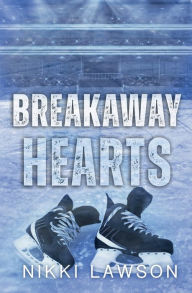 Title: Breakaway Hearts, Author: Nikki Lawson