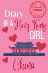 Title: Diary of a Hong Kong Girl: Hong Kong Journal, Author: Jessica Joan
