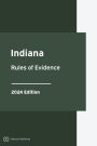 Indiana Rules of Evidence 2024 Edition: Indiana Rules of Court