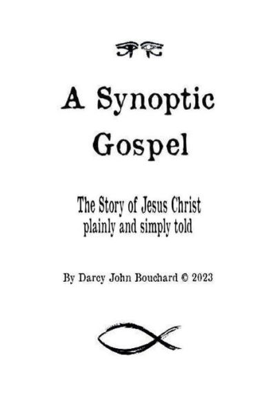 A Synoptic Gospel: The Story of Jesus Christ plainly and simply told