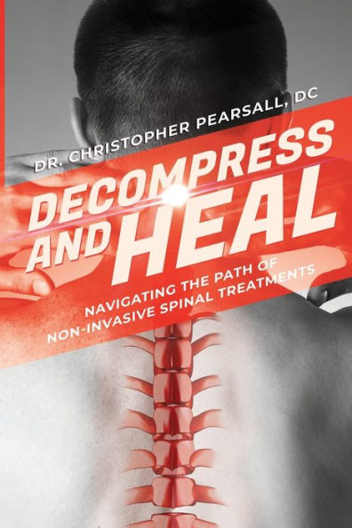 Decompress And Heal: Navigating The Path Of Non-Invasive Spinal Treatments