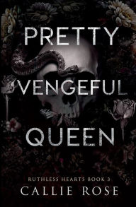 Title: Pretty Vengeful Queen, Author: Callie Rose