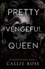 Pretty Vengeful Queen