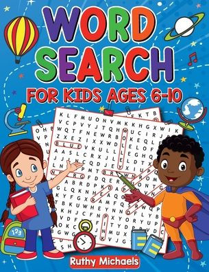 WORD SEARCH FOR KIDS AGES 8-10: PUZZLE /ACTIVITY BOOK EDUCATIONAL AND ENTERTAINING. A QUICK WAY TO EXPAND YOUR VOCABULARY.
