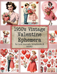 Title: 1950's Vintage Valentine Ephemera: 180+ Pieces of Ephemera for Junk Journals, Scrapbooks and Collage, Author: Glowing Pine Press