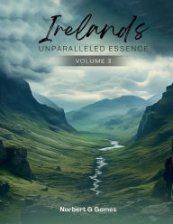 Title: IRELAND'S UNPARALLELED ESSENCE: Voll III, Author: Norbert G. Gomes