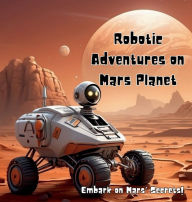 Title: Robotic Adventures on Mars Planet, Author: Shomala Indleep