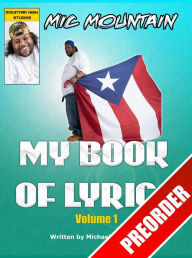 Title: Mic Mountain: My Book of Lyrics Volume 1:, Author: Michael Mountain